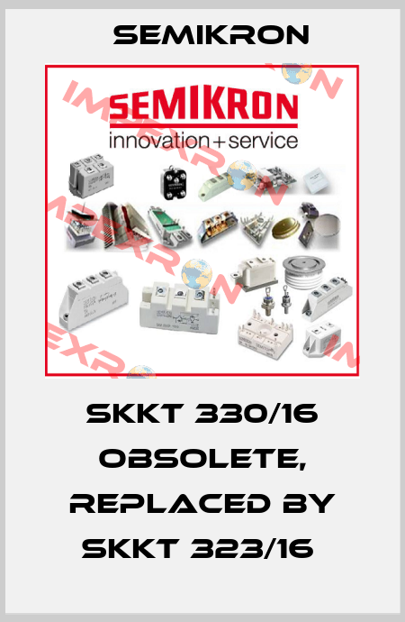 SKKT 330/16 Obsolete, replaced by SKKT 323/16  Semikron