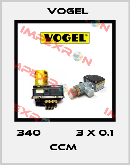 340           3 X 0.1 CCM  Vogel