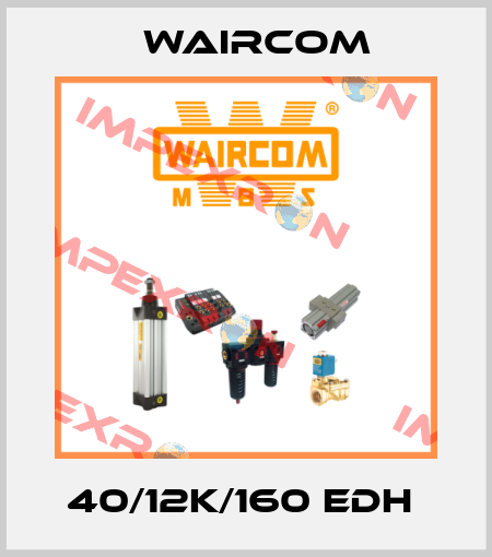 40/12K/160 EDH  Waircom
