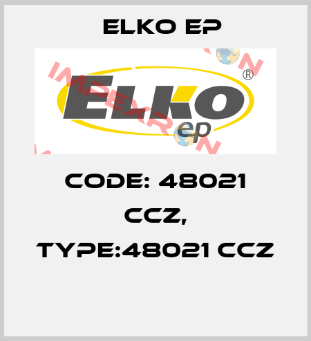 Code: 48021 CCZ, Type:48021 CCZ  Elko EP