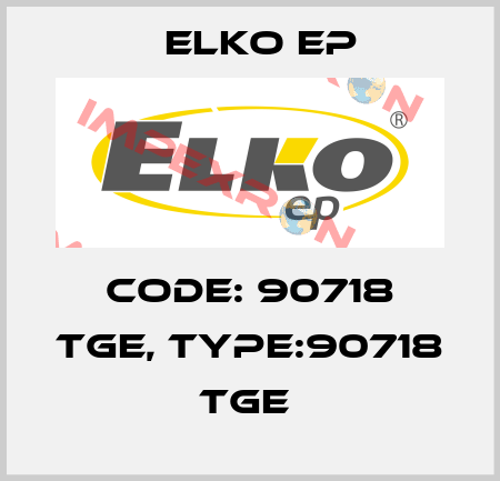 Code: 90718 TGE, Type:90718 TGE  Elko EP