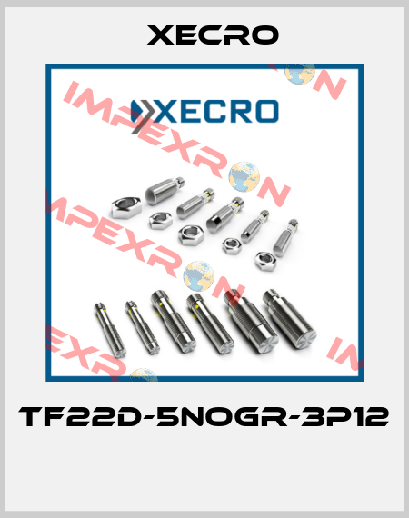 TF22D-5NOGR-3P12  Xecro