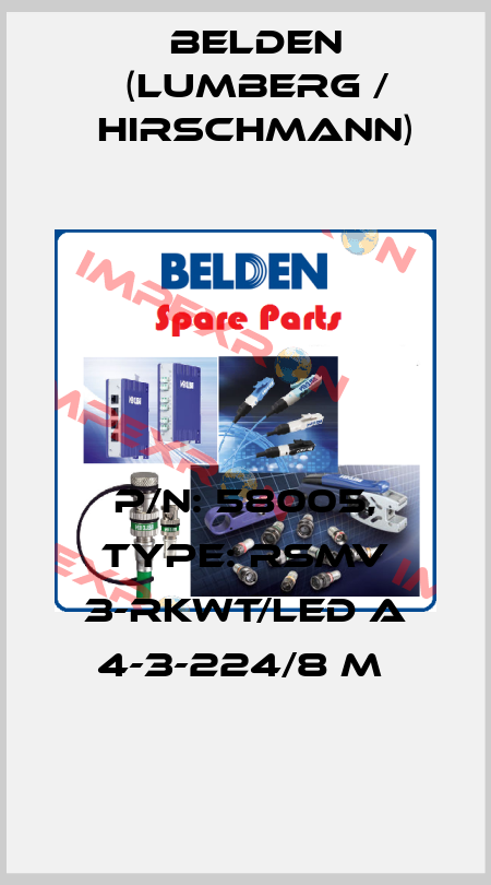 P/N: 58005, Type: RSMV 3-RKWT/LED A 4-3-224/8 M  Belden (Lumberg / Hirschmann)