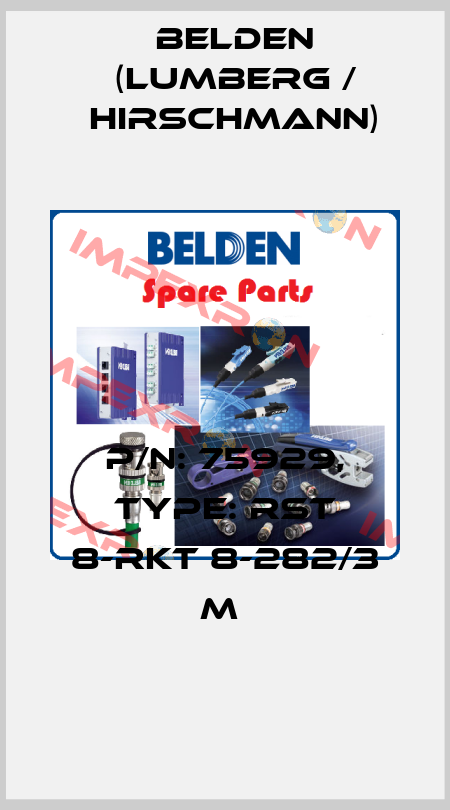 P/N: 75929, Type: RST 8-RKT 8-282/3 M  Belden (Lumberg / Hirschmann)