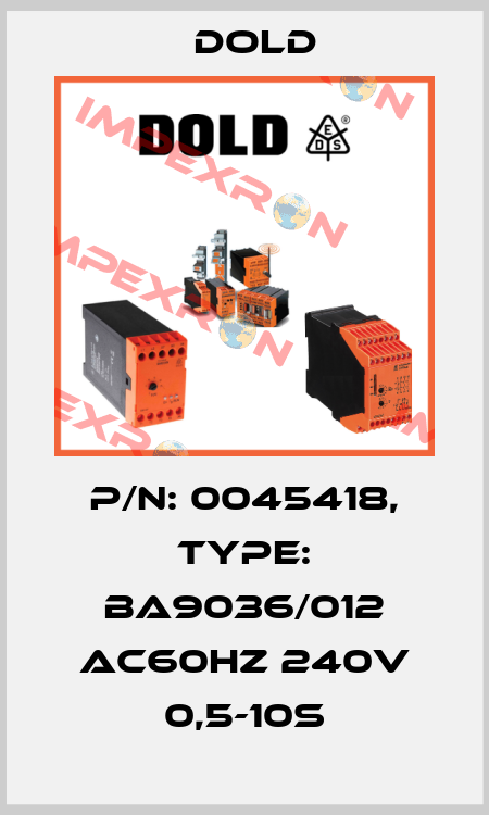 p/n: 0045418, Type: BA9036/012 AC60HZ 240V 0,5-10S Dold