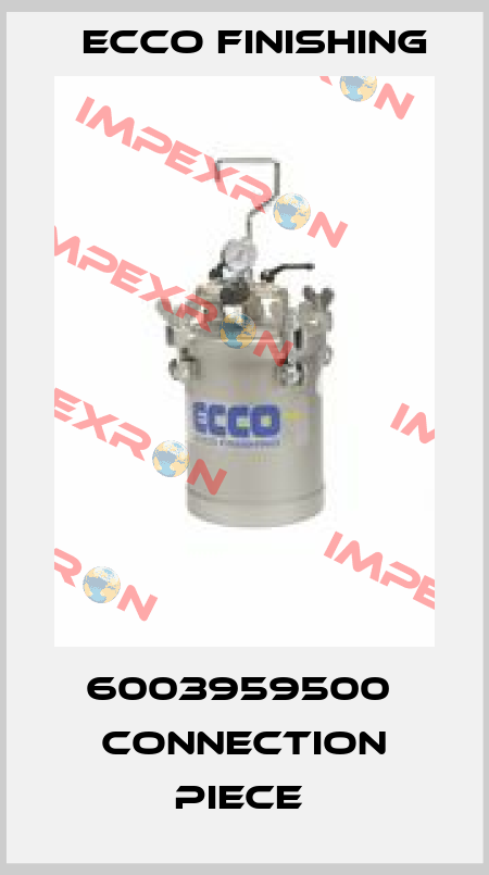 6003959500  CONNECTION PIECE  Ecco Finishing