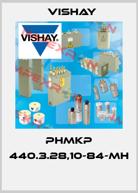 PhMKP 440.3.28,10-84-MH  Vishay