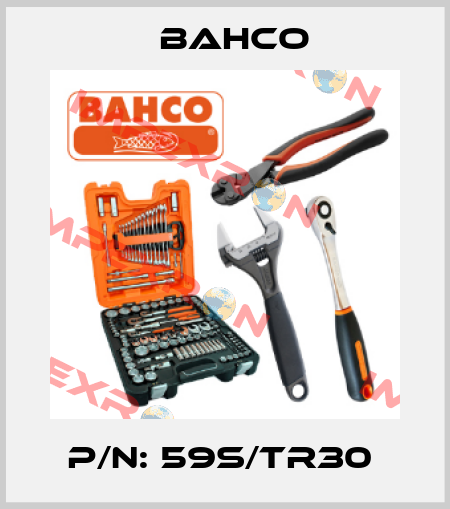 P/N: 59S/TR30  Bahco