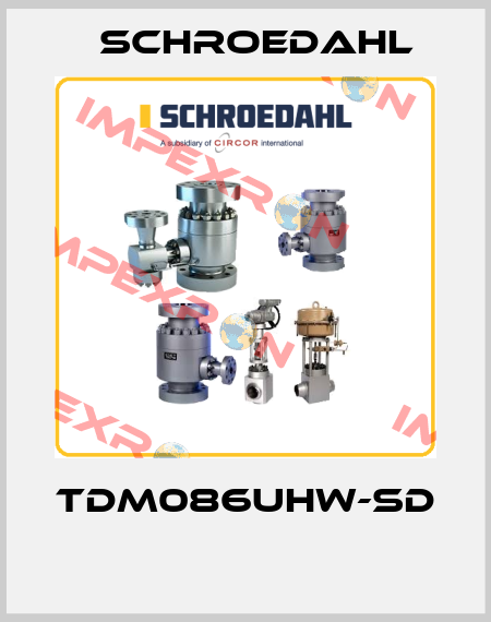 TDM086UHW-SD  Schroedahl