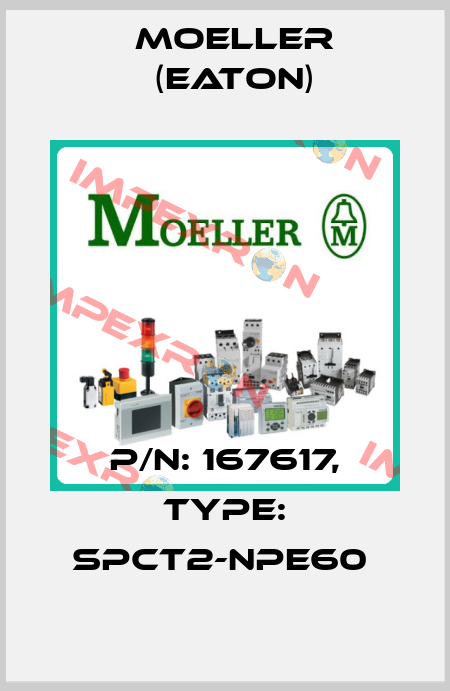 P/N: 167617, Type: SPCT2-NPE60  Moeller (Eaton)
