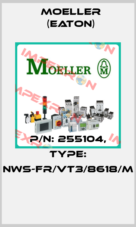 P/N: 255104, Type: NWS-FR/VT3/8618/M  Moeller (Eaton)