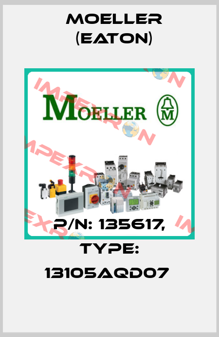 P/N: 135617, Type: 13105AQD07  Moeller (Eaton)