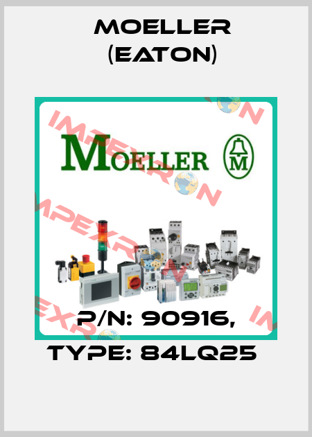 P/N: 90916, Type: 84LQ25  Moeller (Eaton)