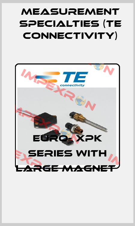Euro- XPK Series with Large Magnet  Measurement Specialties (TE Connectivity)