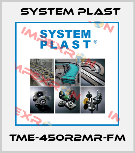 TME-450R2MR-FM System Plast