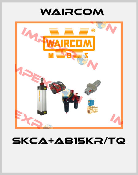SKCA+A815KR/TQ  Waircom