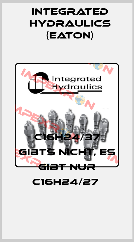 C16H24/37 gibts nicht, es gibt nur C16H24/27  Integrated Hydraulics (EATON)