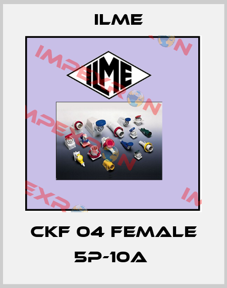 CKF 04 FEMALE 5P-10A  Ilme
