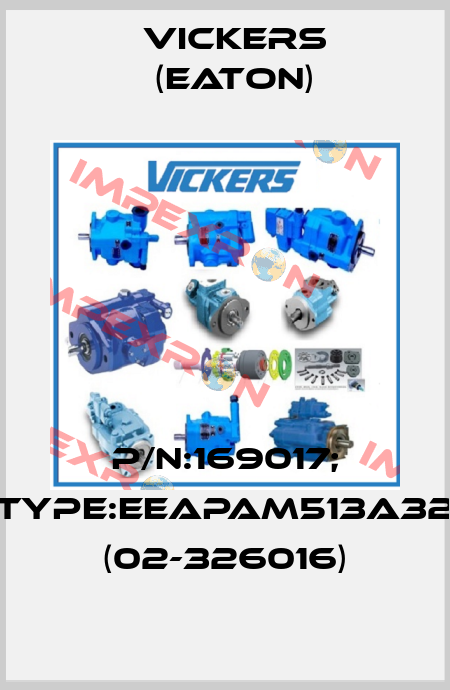 P/N:169017; Type:EEAPAM513A32 (02-326016) Vickers (Eaton)