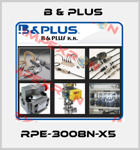 RPE-3008N-X5  B & PLUS