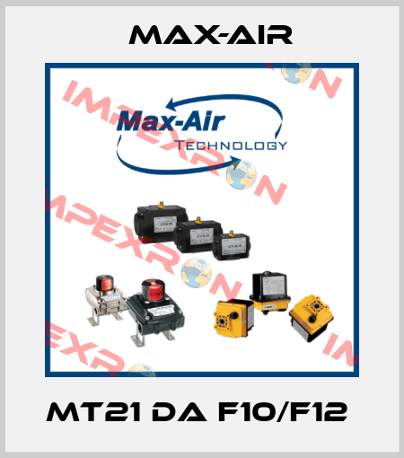 MT21 DA F10/F12  Max-Air