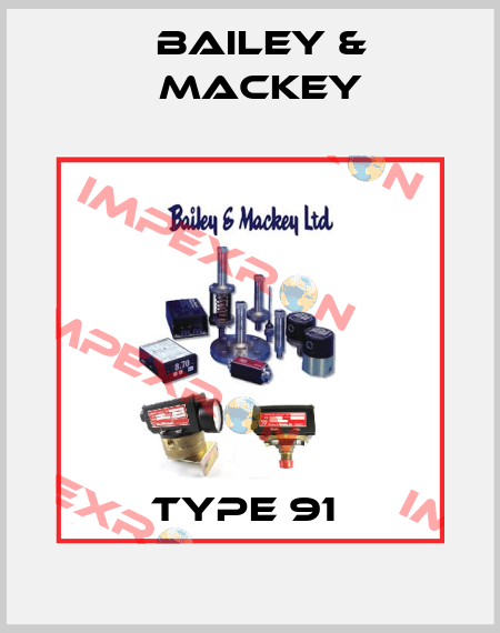 Type 91  Bailey & Mackey