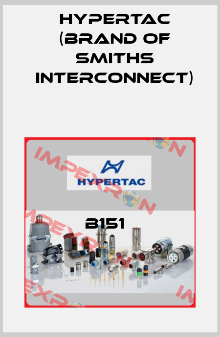 B151   Hypertac (brand of Smiths Interconnect)
