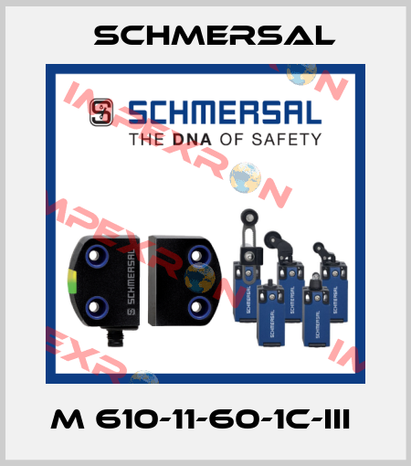 M 610-11-60-1C-III  Schmersal