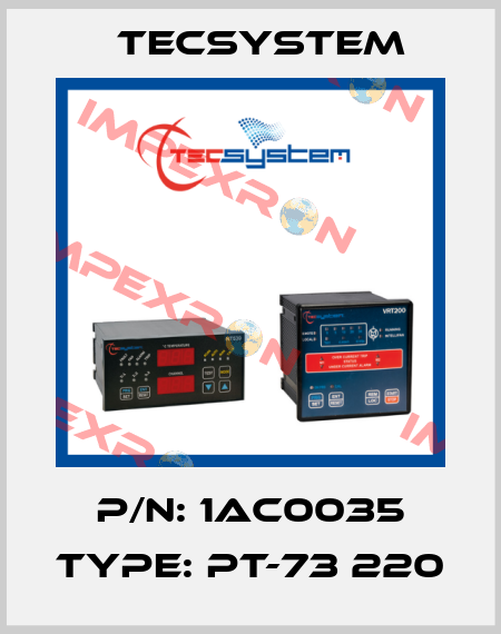P/N: 1AC0035 Type: PT-73 220 Tecsystem