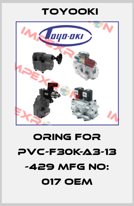 oring for PVC-F30K-A3-13 -429 MFG No: 017 oem Toyooki