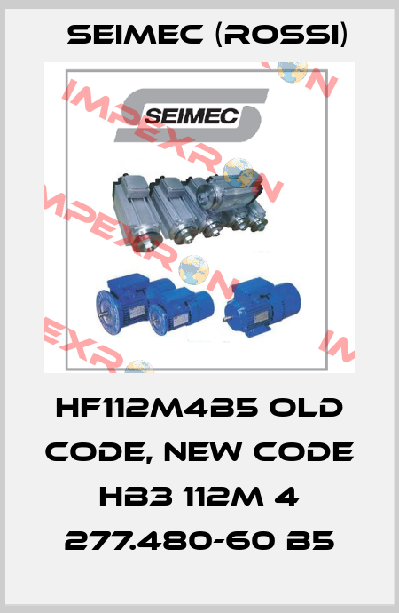 HF112M4B5 old code, new code HB3 112M 4 277.480-60 B5 Seimec (Rossi)