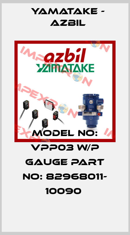 MODEL NO: VPP03 W/P GAUGE PART NO: 82968011- 10090  Yamatake - Azbil