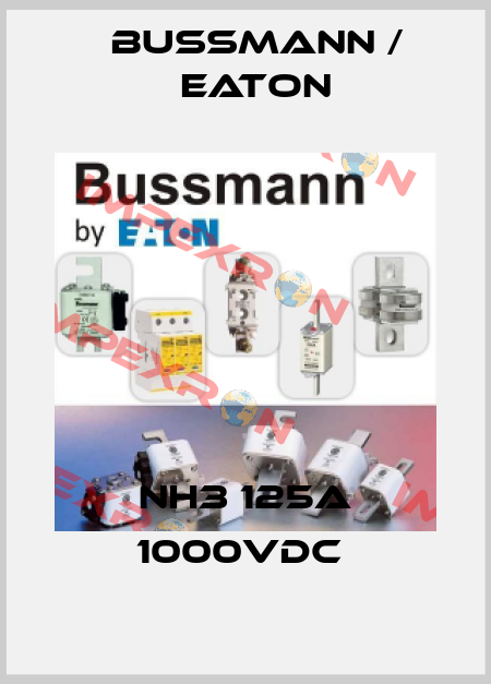 NH3 125A 1000VDC  BUSSMANN / EATON