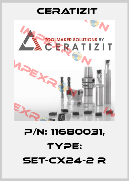 P/N: 11680031, Type: SET-CX24-2 R Ceratizit