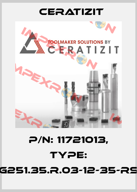 P/N: 11721013, Type: G251.35.R.03-12-35-RS Ceratizit