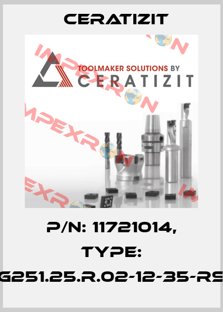 P/N: 11721014, Type: G251.25.R.02-12-35-RS Ceratizit