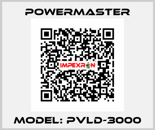 Model: PVLD-3000 POWERMASTER