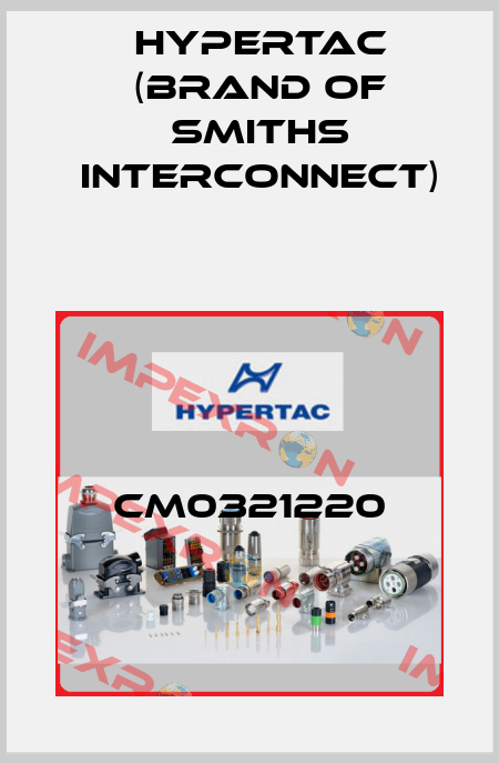CM0321220 Hypertac (brand of Smiths Interconnect)
