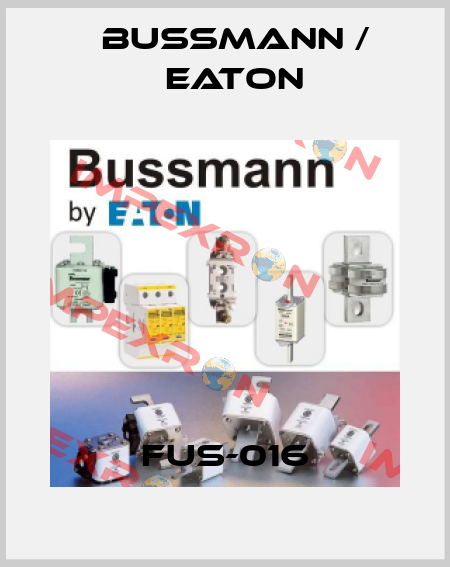 FUS-016 BUSSMANN / EATON