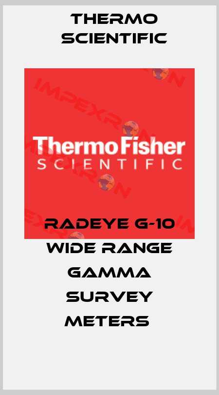 RADEYE G-10 WIDE RANGE GAMMA SURVEY METERS  Thermo Scientific