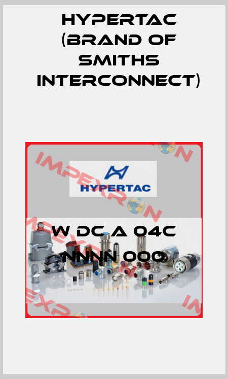 W DC A 04C NNNN 000 Hypertac (brand of Smiths Interconnect)