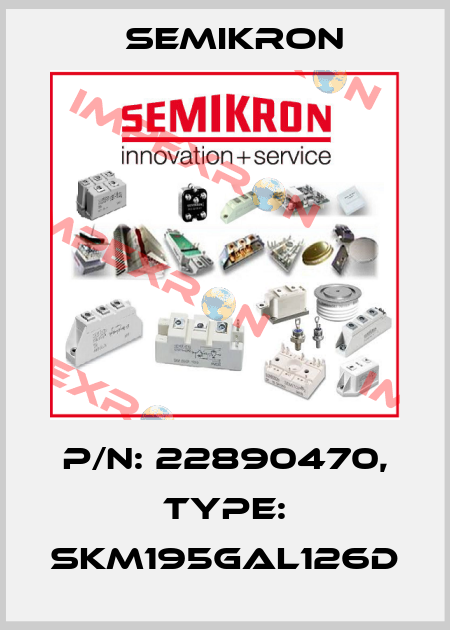 P/N: 22890470, Type: SKM195GAL126D Semikron