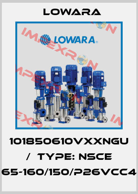 101850610VXXNGU /  Type: NSCE 65-160/150/P26VCC4 Lowara