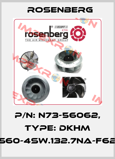 P/N: N73-56062, Type: DKHM 560-4SW.132.7NA-F62 Rosenberg