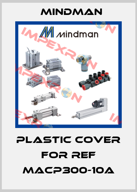 plastic cover for ref MACP300-10A Mindman