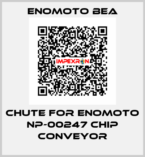 CHUTE FOR ENOMOTO NP-00247 CHIP CONVEYOR Enomoto BeA