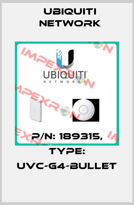 P/N: 189315, Type: UVC-G4-Bullet Ubiquiti Network
