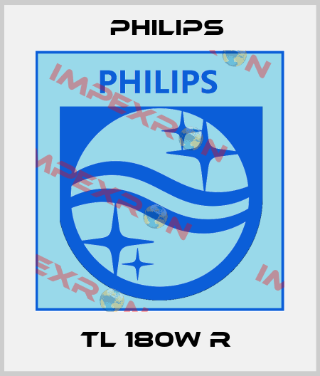 TL 180W R  Philips