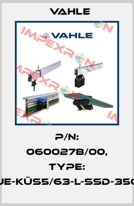 P/n: 0600278/00, Type: UE-KÜS5/63-L-SSD-350 Vahle