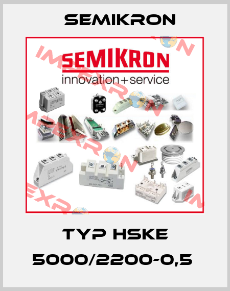 TYP HSKE 5000/2200-0,5  Semikron